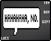 HAHAHAHA, No.