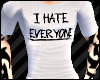 I Hate Everyone Tee >:|