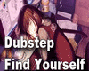 Find Yourself Dubstep