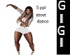 *  Street dance 5 ppl