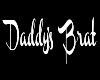 Daddy's Brat (W) Sign