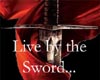 Live by the Sword