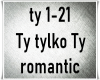 Ty tylko Ty/Romantic