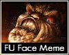 FU Face Meme Pic