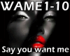 SAY YOU WANT ME
