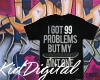 |Kid|I Got 99 Problems..