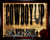 *ST* Cowboy Up Sign..