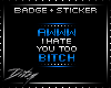 {D Hate You  BADGE