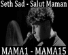 SETH SAD Salut Maman.