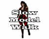 Model Slow Walk