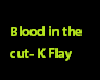 Blood in the cut-K Flay