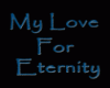 My Love For Eternity