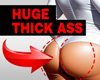 Huge thick ass