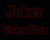 Joker Voice Box