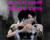 Black Hair White Tips