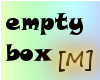 (M) empty box
