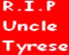 R.I.P Uncle Tyrese