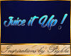 I~Juice it Up! Sign