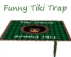 Funny Tiki Trap