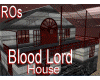 ROs BLOOD LORD House