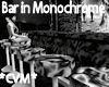 *CVM* Bar in Monochrome