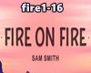 *Fire..* Sam Smith