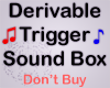 Derivable Trigger Box