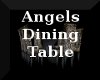 The Angels Dining Table