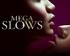 Mega Slows part 3