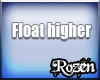 Rozen Float Higher