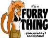It's a Furry Thing