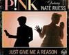 JUST GIVE ME A REASON P2
