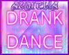 ★ DRANK DANCE ★