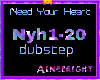 Need Your Heart-dubstep
