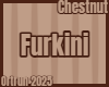 Chestnut Furkini