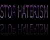 STOP HATERISM