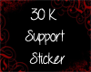 30 K Support