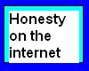Honesty on the internet