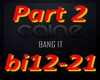 Caine - Bang It (Part 2)