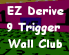 EZ Derive 9 Wall Club