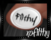 |xo| Filthy & Filth ♥