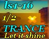 Let is shineTRANCE 1/2