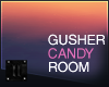 ii| Gusher Candy Room