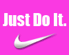  Just Do It. (pink)*
