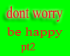 dont worry be happy pt2