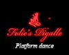 Folie's platform dance