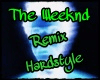 The Weeknd Rmx Hardstyle