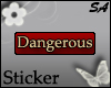 [SA] Dangerous