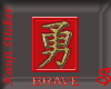 BRAVE  Kanji Calligraphy