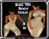 Kiss My Body Gold BM